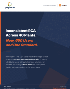 Inconsistent RCA
Across 40 Plants.
Now, 650 Users
and One Standard.